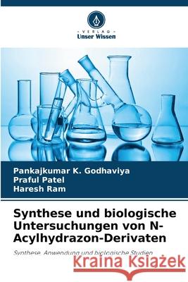 Synthese und biologische Untersuchungen von N-Acylhydrazon-Derivaten Pankajkumar K. Godhaviya Praful Patel Haresh Ram 9786207921515 Verlag Unser Wissen - książka