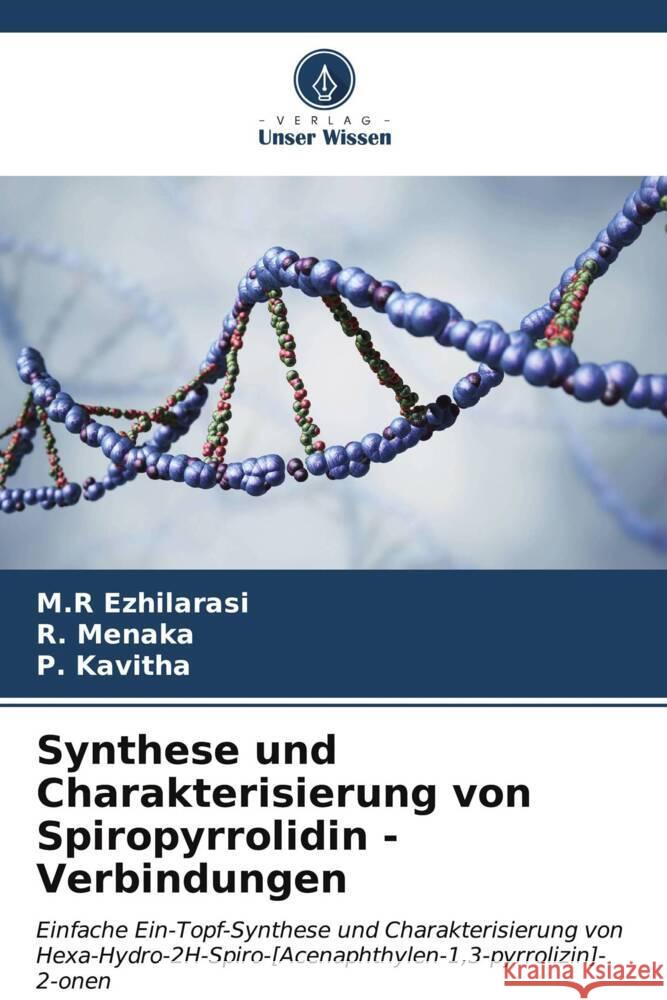 Synthese und Charakterisierung von Spiropyrrolidin - Verbindungen M. R. Ezhilarasi R. Menaka P. Kavitha 9786206599128 Verlag Unser Wissen - książka