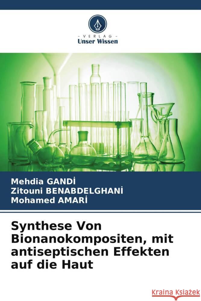 Synthese Von Bionanokompositen, mit antiseptischen Effekten auf die Haut Mehdia Gandi Zitouni Benabdelghani Mohamed Amari 9786206979050 Verlag Unser Wissen - książka