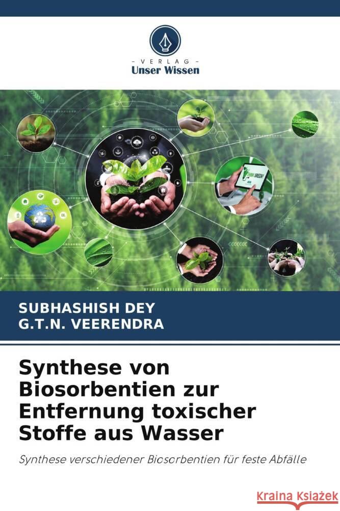 Synthese von Biosorbentien zur Entfernung toxischer Stoffe aus Wasser Dey, Subhashish, Veerendra, G.T.N. 9786208184476 Verlag Unser Wissen - książka