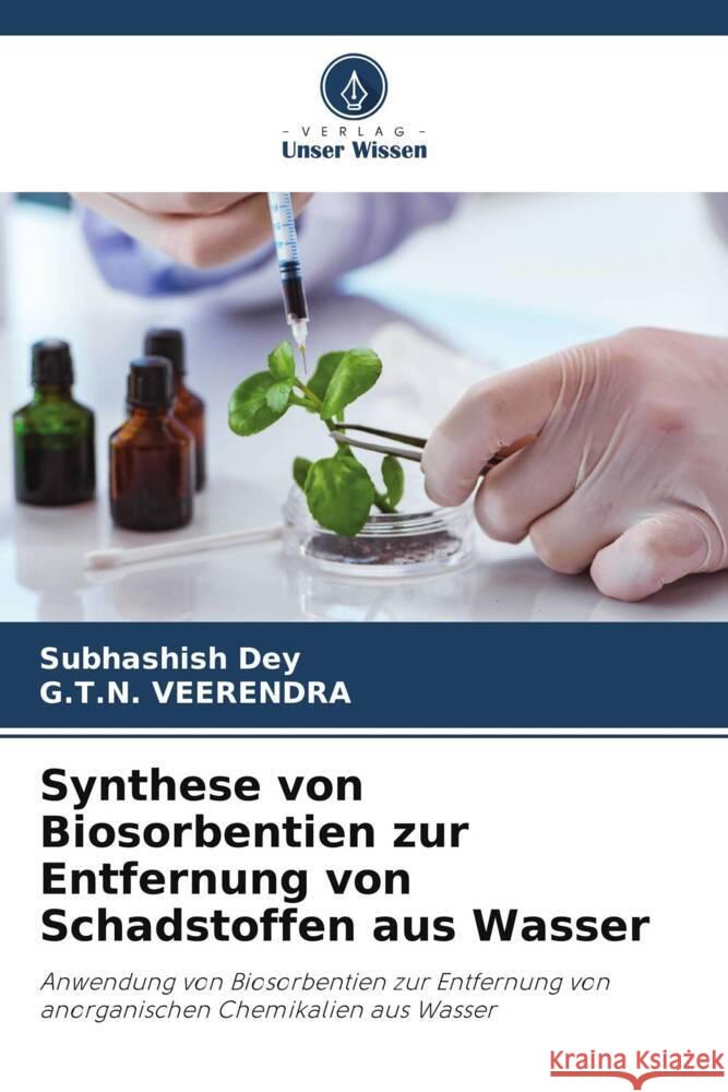 Synthese von Biosorbentien zur Entfernung von Schadstoffen aus Wasser Subhashish Dey G. T. N. Veerendra 9786207983506 Verlag Unser Wissen - książka