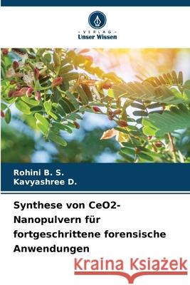 Synthese von CeO2-Nanopulvern f?r fortgeschrittene forensische Anwendungen Rohini B Kavyashree D 9786207573653 Verlag Unser Wissen - książka