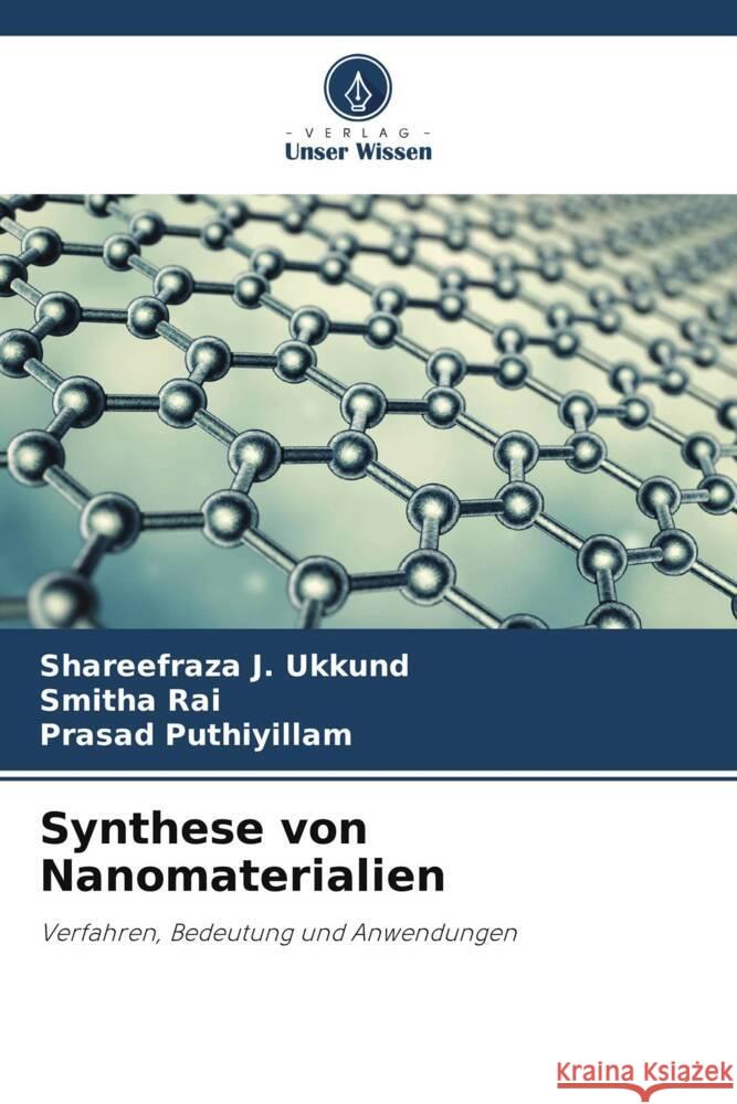 Synthese von Nanomaterialien Ukkund, Shareefraza J., Rai, Smitha, Puthiyillam, Prasad 9786205411391 Verlag Unser Wissen - książka