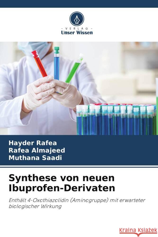 Synthese von neuen Ibuprofen-Derivaten Rafea, Hayder, Almajeed, Rafea, Saadi, Muthana 9786205095126 Verlag Unser Wissen - książka