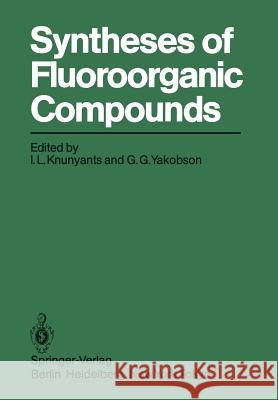 Syntheses of Fluoroorganic Compounds I. L. Knunyants G. G. Yakobson 9783642702099 Springer - książka