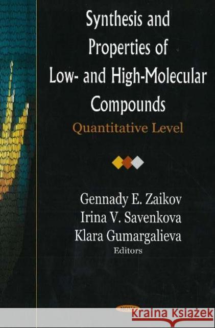 Synthesis & Properties of Low- & High-Molecular Compounds: Quantitative Level Gennady E Zaikov, Irina V Savenkova, Klara Gumargalieva 9781594547164 Nova Science Publishers Inc - książka