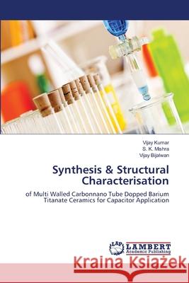 Synthesis & Structural Characterisation Vijay Kumar S. K. Mishra Vijay Bijalwan 9783659220005 LAP Lambert Academic Publishing - książka