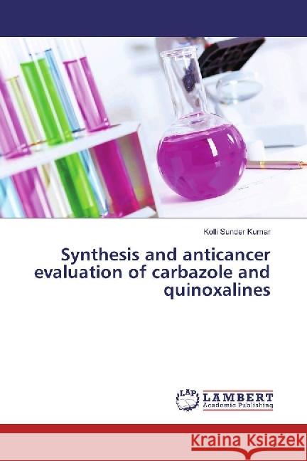 Synthesis and anticancer evaluation of carbazole and quinoxalines Sunder Kumar, Kolli 9786202023887 LAP Lambert Academic Publishing - książka