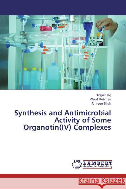 Synthesis and Antimicrobial Activity of Some Organotin(IV) Complexes Haq, Sirajul; Rehman, Wajid; Shah, Amreen 9783659850974 LAP Lambert Academic Publishing - książka