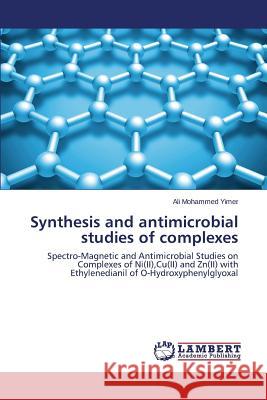 Synthesis and antimicrobial studies of complexes Yimer Ali 9783659716867 LAP Lambert Academic Publishing - książka