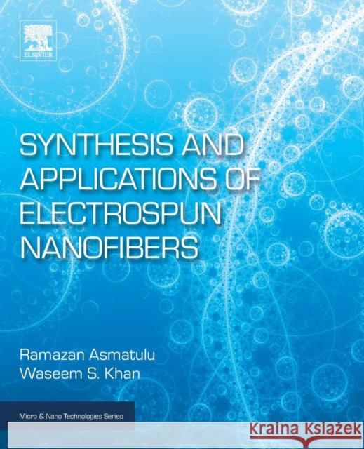 Synthesis and Applications of Electrospun Nanofibers Ramazan Asmatulu Waseem S. Khan 9780128139141 Elsevier - książka