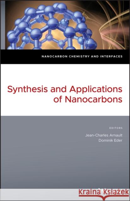 Synthesis and Applications of Nanocarbons Jean-Charles Arnault Dominik Eder Nianjun Yang 9781119429388 Wiley-Blackwell (an imprint of John Wiley & S - książka