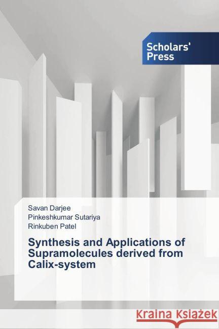 Synthesis and Applications of Supramolecules derived from Calix-system Darjee, Savan; Sutariya, Pinkeshkumar; Patel, Rinkuben 9783659837753 Scholar's Press - książka