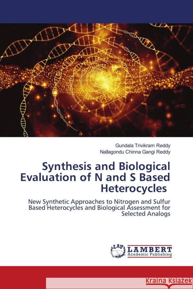 Synthesis and Biological Evaluation of N and S Based Heterocycles Trivikram Reddy, Gundala, Chinna Gangi Reddy, Nallagondu 9786203861211 LAP Lambert Academic Publishing - książka