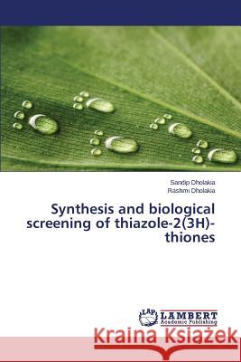 Synthesis and biological screening of thiazole-2(3H)-thiones Dholakia Sandip 9783659467004 LAP Lambert Academic Publishing - książka