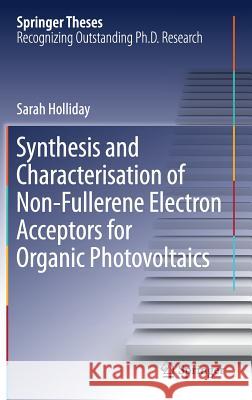 Synthesis and Characterisation of Non-Fullerene Electron Acceptors for Organic Photovoltaics Sarah Holliday 9783319770901 Springer - książka