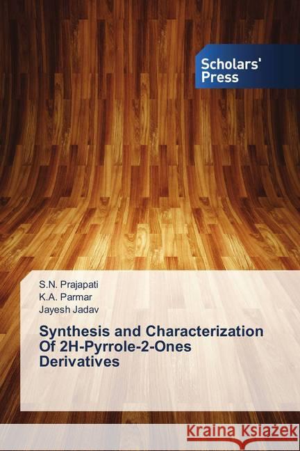 Synthesis and Characterization Of 2H-Pyrrole-2-Ones Derivatives Prajapati, S.N.; Parmar, K.A.; Jadav, Jayesh 9786202317467 Scholar's Press - książka