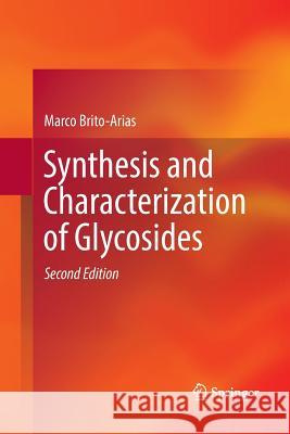 Synthesis and Characterization of Glycosides Marco Brito-Arias 9783319812519 Springer - książka