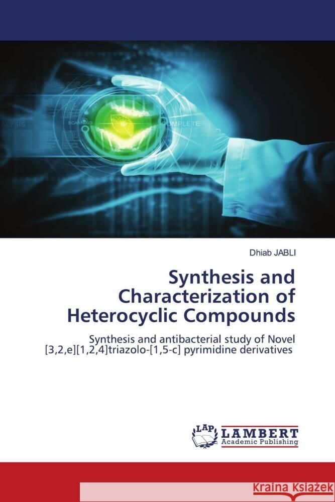 Synthesis and Characterization of Heterocyclic Compounds JABLI, Dhiab 9786206789178 LAP Lambert Academic Publishing - książka