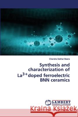 Synthesis and characterization of La3+doped ferroelectric BNN ceramics Chandra Sekhar Beera 9786202564960 LAP Lambert Academic Publishing - książka