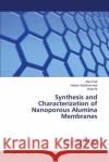 Synthesis and Characterization of Nanoporous Alumina Membranes Faid Alaa                                Abdelhameed Hadeer                       Ali Alyaa 9783659817809 LAP Lambert Academic Publishing