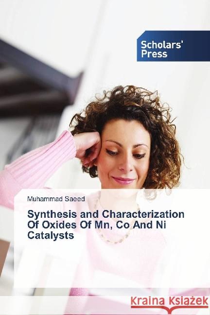 Synthesis and Characterization Of Oxides Of Mn, Co And Ni Catalysts Saeed, Muhammad 9783659845314 Scholar's Press - książka