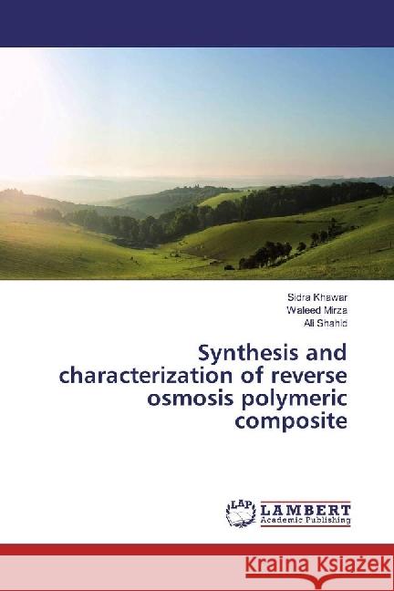 Synthesis and characterization of reverse osmosis polymeric composite Khawar, Sidra; Mirza, Waleed; Shahid, Ali 9783659916236 LAP Lambert Academic Publishing - książka