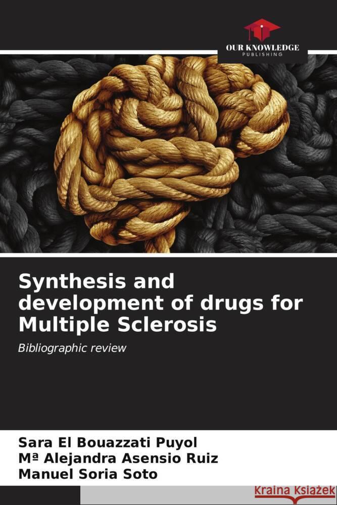 Synthesis and development of drugs for Multiple Sclerosis Sara E Ma Alejandra Asensi Manuel Sori 9786207046102 Our Knowledge Publishing - książka