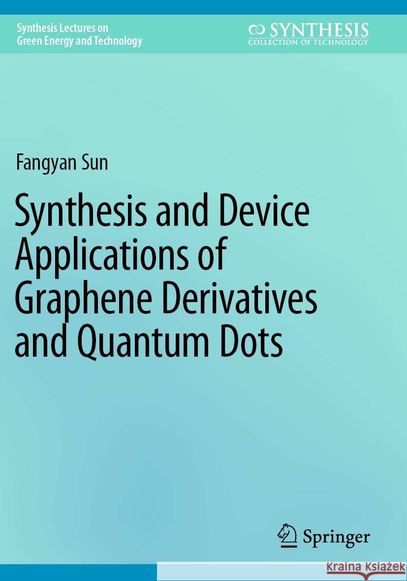 Synthesis and Device Applications of Graphene Derivatives and Quantum Dots Fangyan Sun 9783031564055 Springer Nature Switzerland - książka