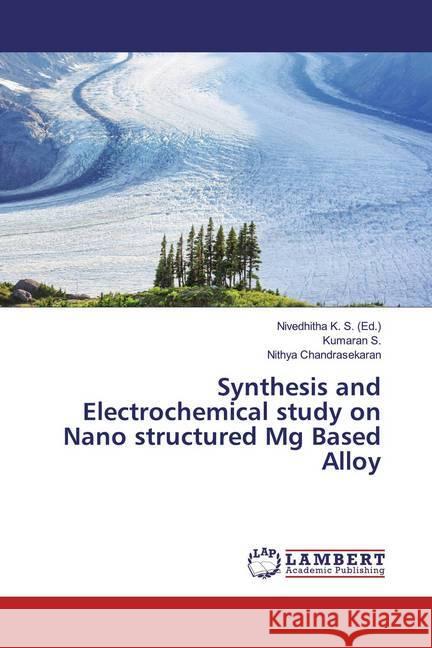 Synthesis and Electrochemical study on Nano structured Mg Based Alloy S., Kumaran; Chandrasekaran, Nithya 9786200223876 LAP Lambert Academic Publishing - książka