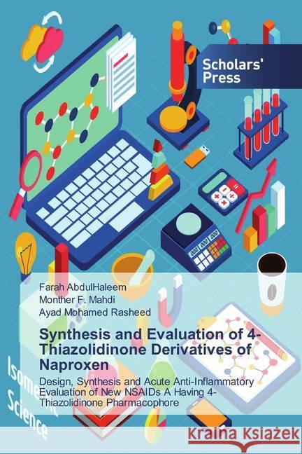 Synthesis and Evaluation of 4-Thiazolidinone Derivatives of Naproxen : Design, Synthesis and Acute Anti-Inflammatory Evaluation of New NSAIDs A Having 4-Thiazolidinone Pharmacophore AbdulHaleem, Farah; Mahdi, Monther F.; Mohamed Rasheed, Ayad 9786138508397 Scholar's Press - książka