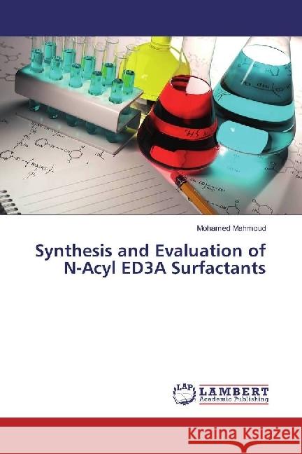 Synthesis and Evaluation of N-Acyl ED3A Surfactants Mahmoud, Mohamed 9783659937415 LAP Lambert Academic Publishing - książka