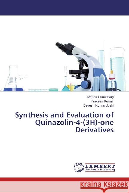 Synthesis and Evaluation of Quinazolin-4-(3H)-one Derivatives Chaudhary, Meenu; Kumar, Praveen; Joshi, Devesh Kumar 9783330322189 LAP Lambert Academic Publishing - książka