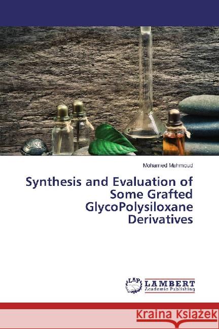 Synthesis and Evaluation of Some Grafted GlycoPolysiloxane Derivatives Mahmoud, Mohamed 9783659892189 LAP Lambert Academic Publishing - książka