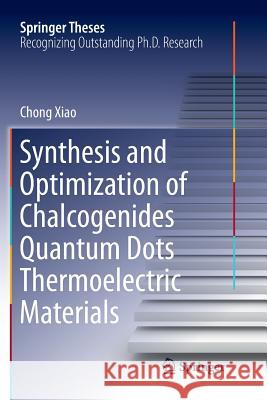 Synthesis and Optimization of Chalcogenides Quantum Dots Thermoelectric Materials Chong Xiao 9783662570180 Springer - książka