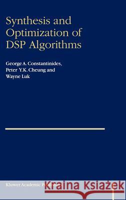Synthesis and Optimization of DSP Algorithms George A. Constantinides Peter Y. K. Cheung Wayne Luk 9781402079306 Kluwer Academic Publishers - książka