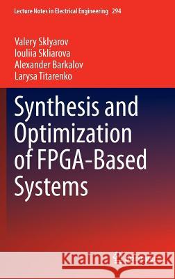 Synthesis and Optimization of Fpga-Based Systems Sklyarov, Valery 9783319047072 Springer - książka