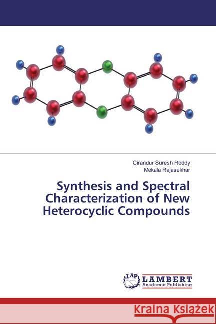 Synthesis and Spectral Characterization of New Heterocyclic Compounds Suresh Reddy, Cirandur; Rajasekhar, Mekala 9786138236061 LAP Lambert Academic Publishing - książka