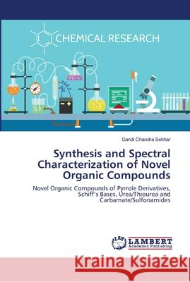 Synthesis and Spectral Characterization of Novel Organic Compounds Sekhar, Gandi Chandra 9783330347465 LAP Lambert Academic Publishing - książka