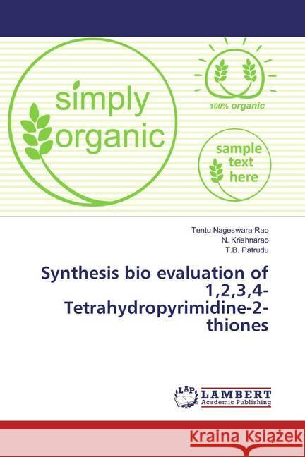 Synthesis bio evaluation of 1,2,3,4-Tetrahydropyrimidine-2-thiones Nageswara Rao, Tentu; Krishnarao, N.; Patrudu, T. B. 9786137434628 LAP Lambert Academic Publishing - książka