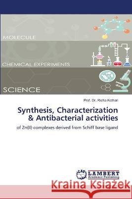 Synthesis, Characterization & Antibacterial activities Prof Richa Kothari 9786205634066 LAP Lambert Academic Publishing - książka