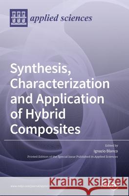 Synthesis, Characterization and Application of Hybrid Composites Ignazio Blanco 9783039430628 Mdpi AG - książka