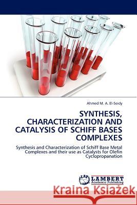 Synthesis, Characterization and Catalysis of Schiff Bases Complexes Ahmed M a El-Seidy 9783844382877 LAP Lambert Academic Publishing - książka