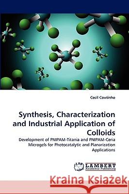 Synthesis, Characterization and Industrial Application of Colloids Cecil Coutinho 9783838348230 LAP Lambert Academic Publishing - książka