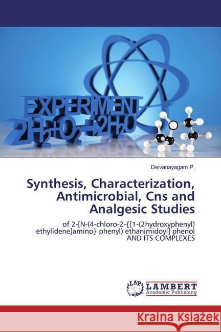 Synthesis, Characterization, Antimicrobial, Cns and Analgesic Studies : of 2-[N-(4-chloro-2-{[1-(2hydroxyphenyl) ethylidene]amino} phenyl) ethanimidoyl] phenol AND ITS COMPLEXES P., Deivanayagam 9786200550224 LAP Lambert Academic Publishing - książka