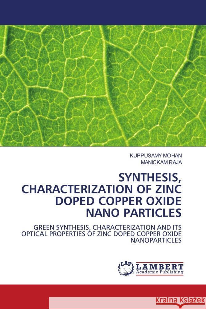 SYNTHESIS, CHARACTERIZATION OF ZINC DOPED COPPER OXIDE NANO PARTICLES Mohan, Kuppusamy, Raja, Manickam 9786204744056 LAP Lambert Academic Publishing - książka