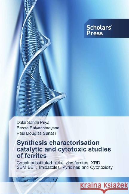 Synthesis charactorisation catalytic and cytotoxic studies of ferrites : Cobalt substituted nickel zinc ferrites, XRD, SEM,BET, Imidazoles, Pyridines and Cytotoxicity Santhi Priya, Dalai; Satyannarayana, Bassa; Sanasi, Paul Douglas 9783659841187 Scholar's Press - książka