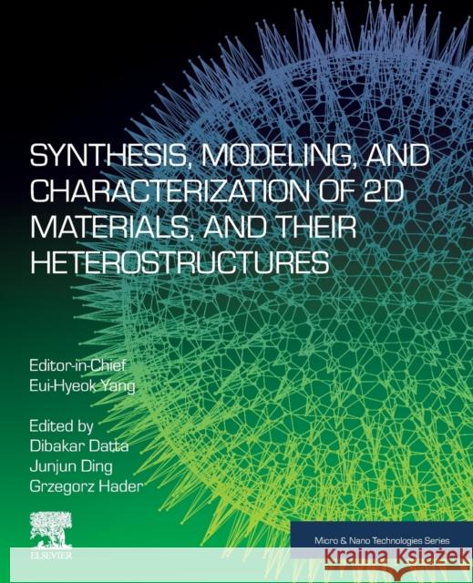 Synthesis, Modelling and Characterization of 2D Materials and Their Heterostructures Eui-Hyeok Yang Dibakar Datta Junjun Ding 9780128184752 Elsevier - książka