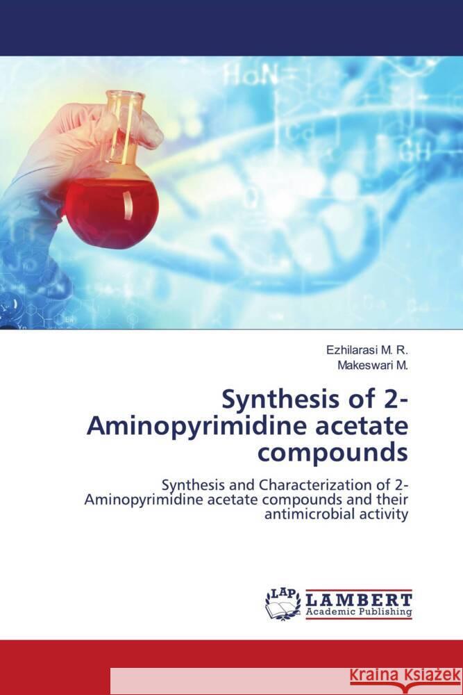 Synthesis of 2-Aminopyrimidine acetate compounds M. R., Ezhilarasi, M., Makeswari 9786206792215 LAP Lambert Academic Publishing - książka