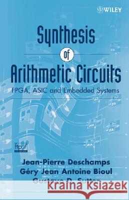 Synthesis of Arithmetic Circuits: Fpga, ASIC and Embedded Systems Bioul, Gery J. a. 9780471687832 Wiley-Interscience - książka